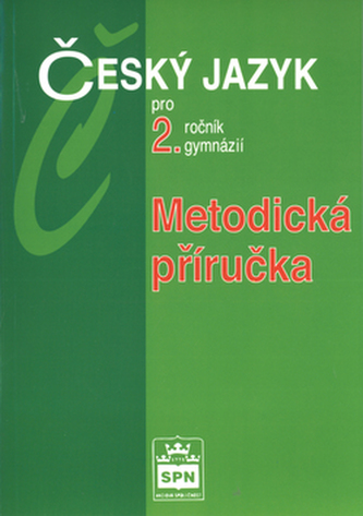 Český jazyk pro 2.r.gymnázií Metodická příručka