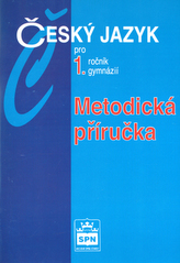 Český jazyk pro 1.r.gymnázií Metodická příručka