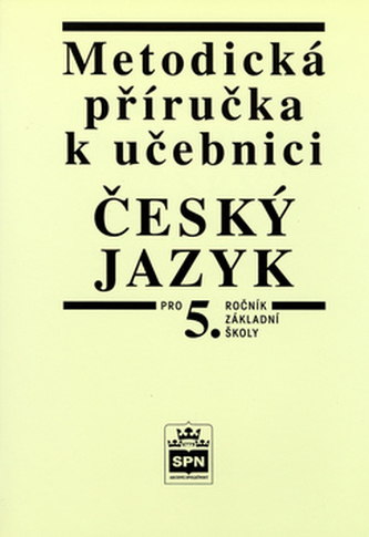 Český jazyk Metodická příručka k učebnici  pro 5.r.ZŠ