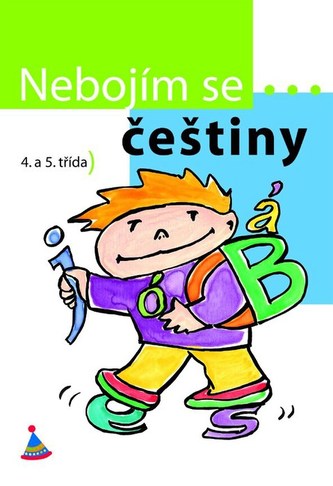 Nebojím se... češtiny! (4. - 5. ročník) Nebojím se... češtiny! (4. - 5. ročník)