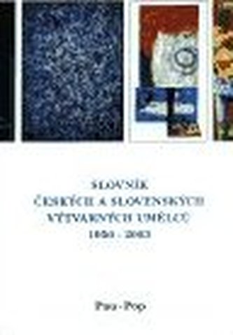 Slovník českých a slovenských výtvarných umělců 1950 - 2003 11. díl  (Pau-Pop)