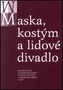 Maska, kostým a lidové divadlo