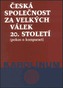 Česká společnost za velkých válek 20. století