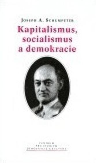 Kapitalismus, socialismus a demokracie Kapitalismus, socialismus a demokracie