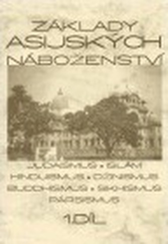 Základy asijských náboženství, 1.díl