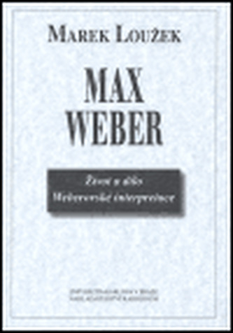 Max Weber - život a dílo Weberovské interpretace