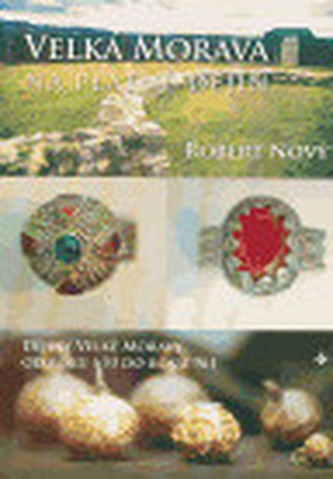Velká Morava - tajemné ozvěny na plátně dějin