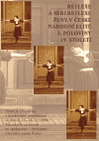 Reflexe a sebereflexe ženy v české národní elitě 2. poloviny 19. století