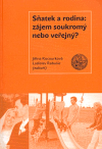 Sňatek a rodina: zájem soukromý nebo veřejný? Sňatek a rodina: zájem soukromý nebo veřejný?