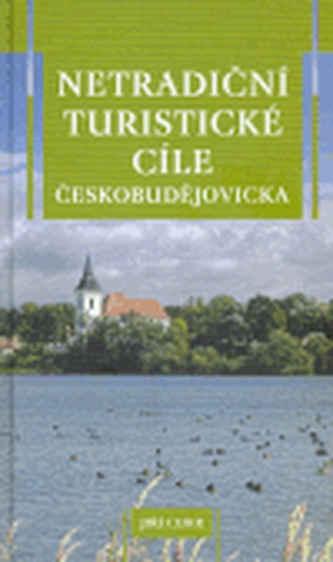 Netradiční turistické cíle českobudějovicka