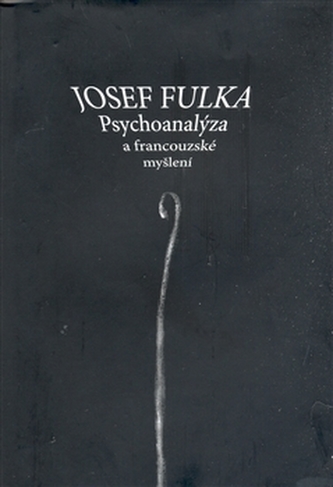 Psychoanalýza a francouzské myšlení Psychoanalýza a francouzské myšlení