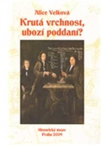 Krutá vrchnost, ubozí poddaní?