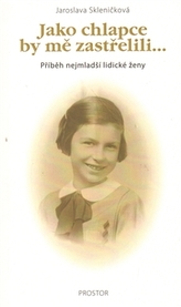 Jako chlapce by mě zastřelili