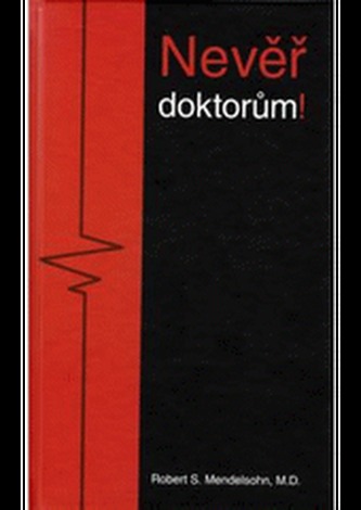 Nevěř doktorům! Nevěř doktorům!