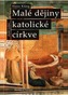 Malé dějiny katolické církve