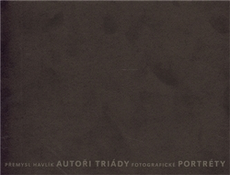 Autoři Triády: Fotografické portréty Autoři Triády: Fotografické portréty
