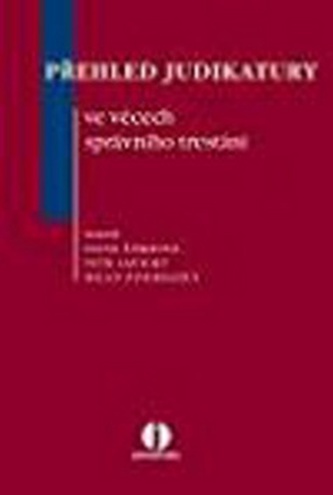 Přehled judikatury ve věcech správního trestání Přehled judikatury ve věcech správního trestání