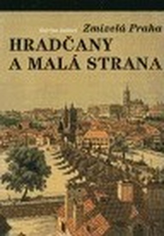 Zmizelá Praha - Hradčany a Malá Strana