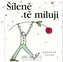 Šíleně tě miluji