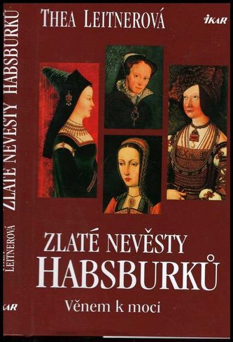 Zlaté nevěsty Habsburků