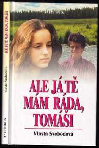 Ale já tě mám ráda, Tomáši!