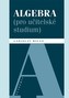 Algebra (pro učitelské studium)