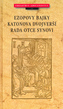 Ezopovy bajky. Katonova dvojverší. Rada otce synovi.