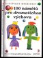 100 námětů pro dramatickou výchovu