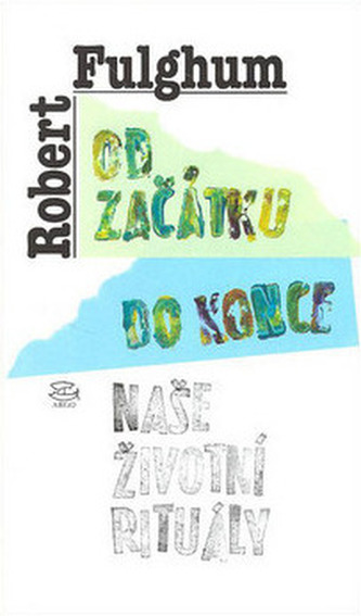 Od začátku do konce naše životní rituály