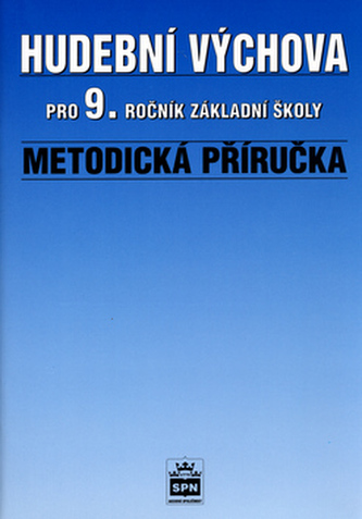 Hudební výchova pro 9.r. základní školy Metodická příručka