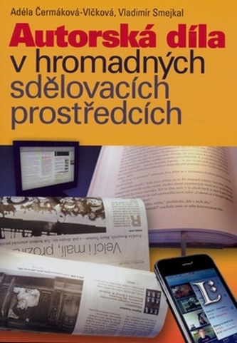 Autorská díla v hromadných sdělovacích prostředcích Autorská díla v hromadných sdělovacích prostředcích