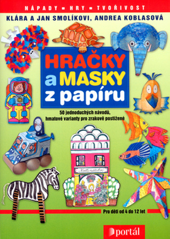 Hračky a masky z papíru - 50 jednoduchých návodů, hmatové varianty pro zrakově postižené