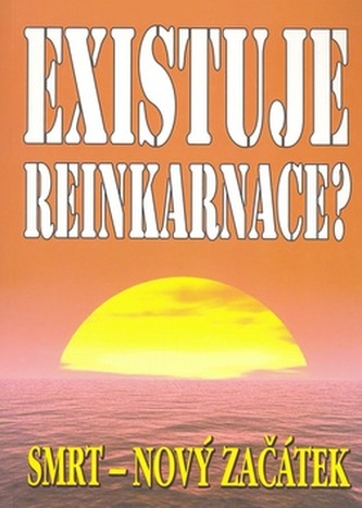 Existuje reinkarnace?