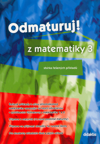 Odmaturuj! z matematiky 3 Odmaturuj! z matematiky 3