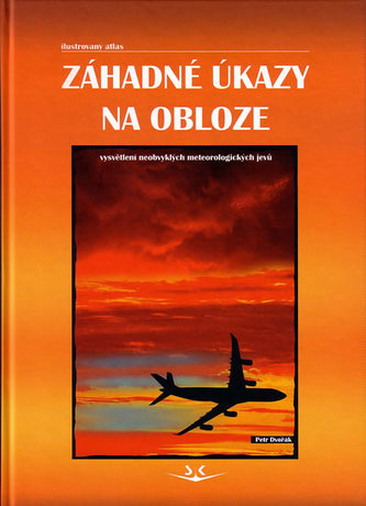 Záhadné úkazy na obloze - vesvětlení neobvyklých meteorologických jevů - ilustrovaný atlas