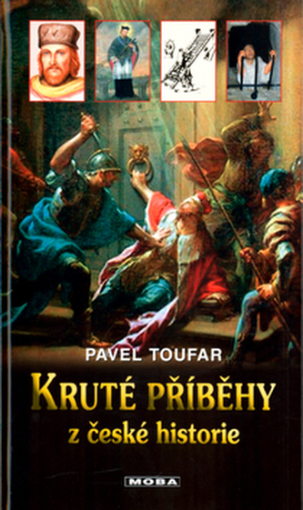 Kruté příběhy z české historie Kruté příběhy z české historie