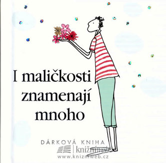 I maličkosti znamenají mnoho