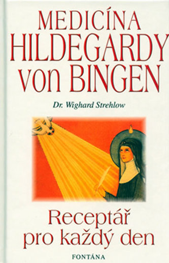 Medicína Hildegardy von Bingen - Receptář pro každý den