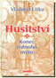 Husitství Konec jednoho mýtu?