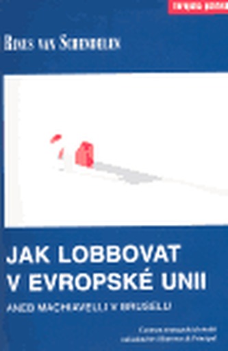 Jak lobbovat v Evropské unii Jak lobbovat v Evropské unii