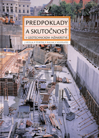 Predpoklady a skutočnosť v geotechnickom inžinierstve