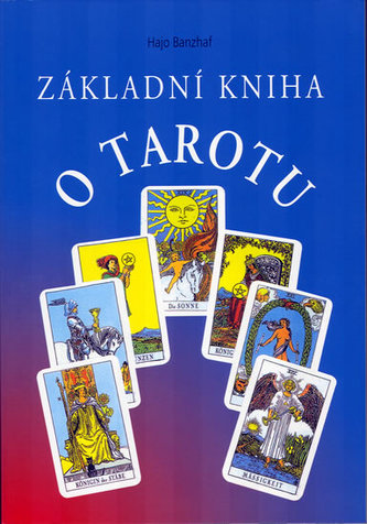 Základní kniha o Tarotu Základní kniha o Tarotu