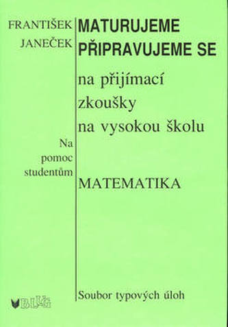 Maturujeme Připravujeme se na přijímací zkoušky na vysokou školu