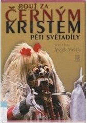 Pouť za černým Kristem pěti světadíly