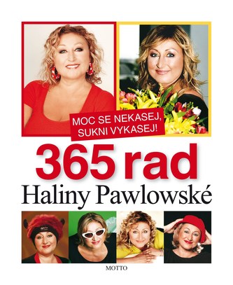 Moc se nekasej,sukni vykasej! 365 rad Haliny Pawlowské