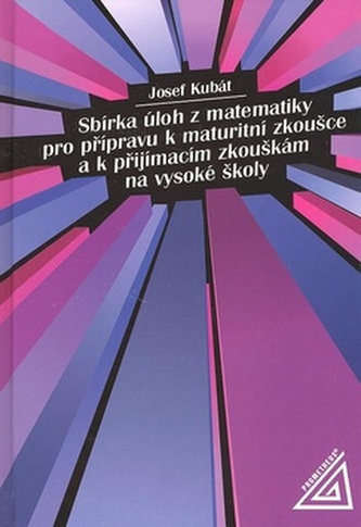 Sbírka úloh z matematiky pro přípravu k maturitní zkoušce a k přijímac.zk.na VŠ