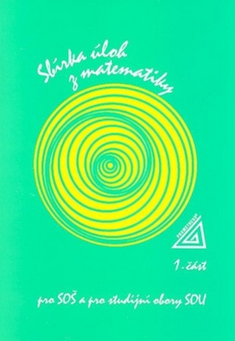 Sbírka úloh z matematiky 1.část pro SOŠ a studijní obory SOU