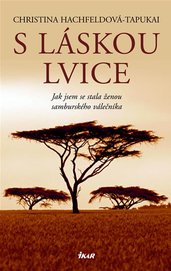 S láskou lvice - Jak jsem se stala ženou samburského válečníka