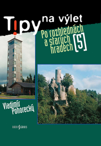 Tipy na výlet Po rozhlednách a starých hradech