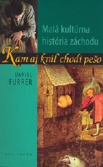 Kam aj kráľ chodí pešo